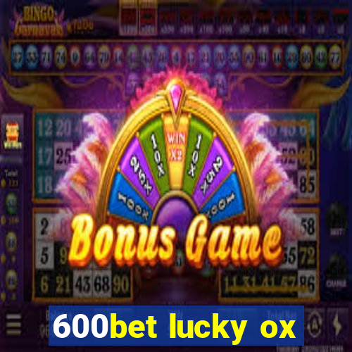 600bet lucky ox